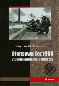 Książka - Ofensywa Tet 1968 Studium polityczno militarne