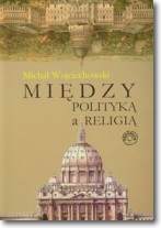Książka - Między polityką a religią