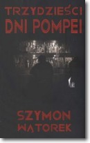 Książka - Trzydzieści dni Pompei Szymon Wątorek