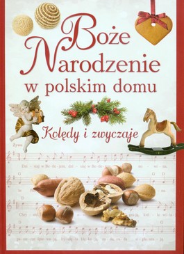 Boże Narodzenie w polskim domu. Kolędy i zwyczaje