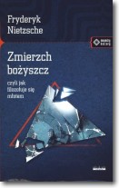 Książka - Zmierzch bożyszcz czyli jak filozofuje się młotem