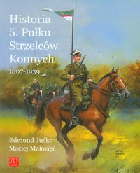 Książka - Historia 5. Pułku Strzelców Konnych 1807-1939