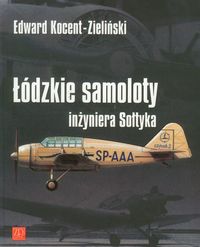 Książka - Łódzkie samoloty inżyniera Sołtyka
