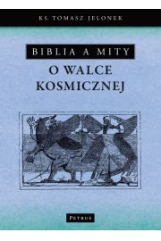 Książka - Biblia a mity o walce kosmicznej ks Tomasz Jelonek