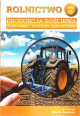 Książka - Rolnictwo cz. IV. Produkcja roślinna. Środowisko i podstawy agrotechniki
