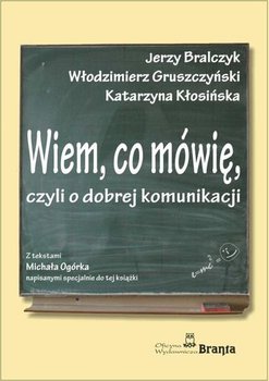 Wiem, co mówię, czyli o dobrej komunikacji