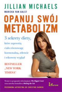 Książka - Opanuj swój metabolizm. 3 sekrety diety, które zapewnią ciału równowagę hormonalną, zdrowie i seksowny wygląd