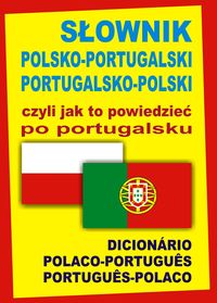 Książka - Słownik polsko-portugalski, portugalsko-polski czyli jak to powiedzieć po portugalsku