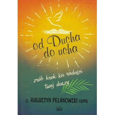 Książka - Od Ducha do ucha. Zrób krok ku radości twej duszy