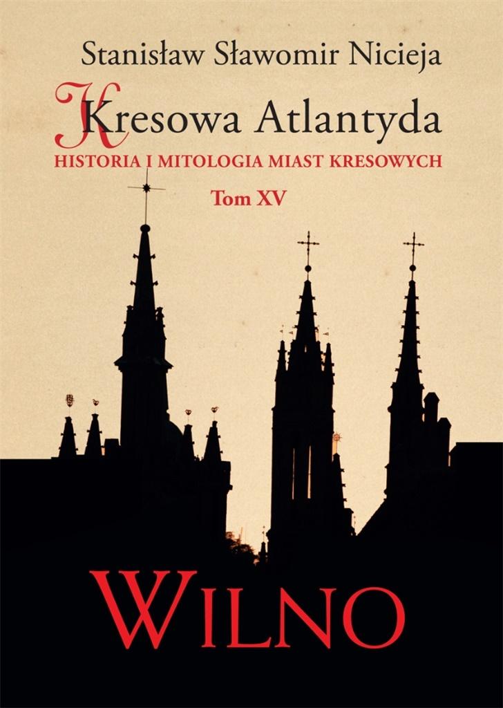 Historia i mitologia miast kresowych. Kresowa Atlantyda. Tom 15