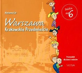 Książka - Warszawa Krakowskie Przedmieście Polska na 6 Przewodnik dla dzieci i rodziców Marianna Gal