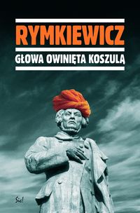 Książka - Głowa owinięta koszulą Jarosław M Rymkiewicz