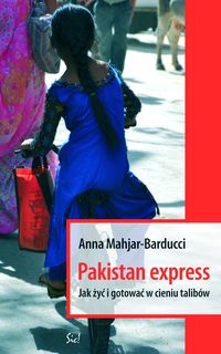 Książka - Pakistan Express Jak żyć i gotować w cieniu talibów? Anna Mahjar-Barducci