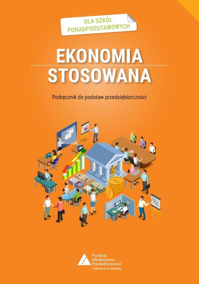 Ekonomia stosowana. Podręcznik do podstaw przedsiębiorczości dla szkół ponadpodstawowych