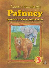 Książka - Pafnucy. Opowieści o dobrym niedźwiedziu. Część 3