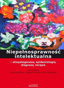 Książka - Niepełnosprawność intelektualna - etiopatogeneza, epidemiologia, diagnoza, terapia 