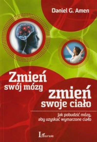 Zmień swój mózg zmień swoje ciało