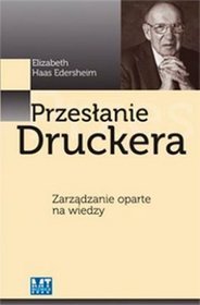 Książka - Przesłanie Druckera Zarządzanie oparte na wiedzy Elizabeth Haas Edersheim (oprawa miękka)
