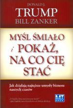 Myśl śmiało i pokaż na co cię stać. Jak działają najtęższe umysły biznesu naszych czasów