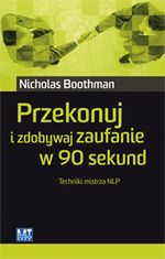 PRZEKONUJ I ZDOBYWAJ ZAUFANIE W 90 SEKUND TECHNIKI MISTRZA NLP