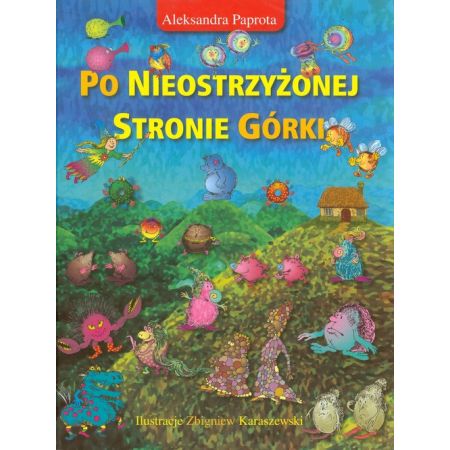 Książka - Po Nieostrzyżonej Stronie Górki