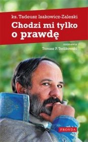 Książka - Chodzi mi tylko o prawdę ks Tadeusz Isakowicz-Zaleski Tomasz P Terlikowski
