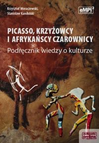 Książka - Picasso, krzyżowcy i afrykańscy czarownicy &#8211; podręcznik wiedzy o kulturze