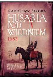 Książka - Husaria pod Wiedniem 1683 - Radosław Sikora - 