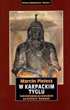 Książka - W karpackim tyglu. Subiektywny przewodnik po historii Rumunii - Marcin Pielesz - 