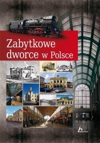 Książka - Historica. Zabytkowe dworce w Polsce