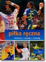 Książka - Sport. Piłka ręczna - historia, zasady, trening