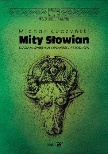 Książka - Mity Słowian. Śladami świętych opowieści przodków