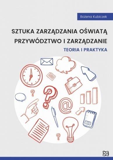 Sztuka zarządzania oświatą. Przywództwo i zarządzanie. Teoria i praktyka