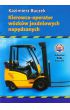 Książka - Kierowca-operator wózków jezdniowych napędzanych