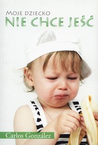 Książka - Moje dziecko nie chce jeść