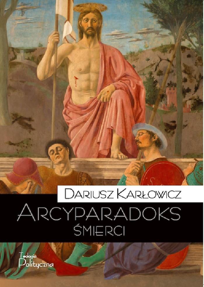 Arcyparadoks śmierci. Męczeństwo jako kategoria filozoficzna. Pytanie o dowodową wartość śmierci