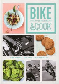Książka - Bike&Cook. Kulinarny poradnik rowerzysty