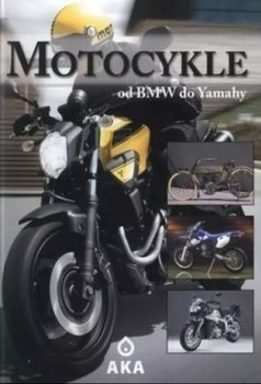 Motocykle. Od BMW do Yamahy - 