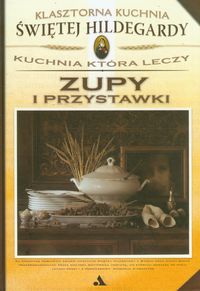 Książka - Klasztorna Kuchnia Świętej Hildegardy - Zupy...
