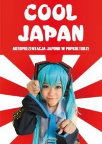 Książka - Cool Japan. Autoprezentacja Japonii w popkulturze