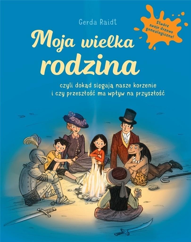 Moja wielka rodzina. Czyli dokąd sięgają nasze korzenie i czy przeszłość ma wpływ na przyszłość