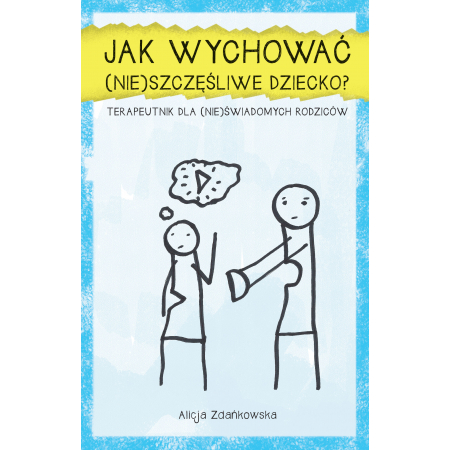 Książka - Jak wychować (nie)szczęśliwe dziecko?