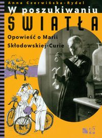 Książka - W poszukiwaniu światła. Op. o M.Skłodowskiej-Curie