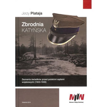 Zbrodnia katyńska. Zeznania świadków przed polskimi sądami wojskowymi (1943-1946)