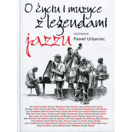 O życiu i muzyce z legendami jazzu rozmawia Paweł Urbaniec