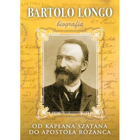 Bartolo Longo. Od kapłana szatana do Apostoła...