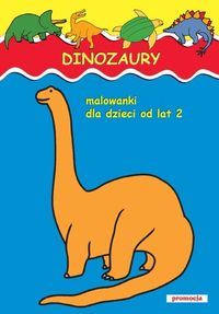 Książka - Dinozaury Malowanki od lat 2