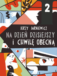Książka - Na dzień dzisiejszy i chwilę obecną Jerzy Jarniewicz