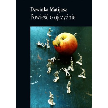 Powieść o ojczyźnie Dzwinka Matijasz