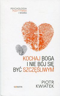 Książka - Kochaj Boga i nie bój się być szczęśliwym